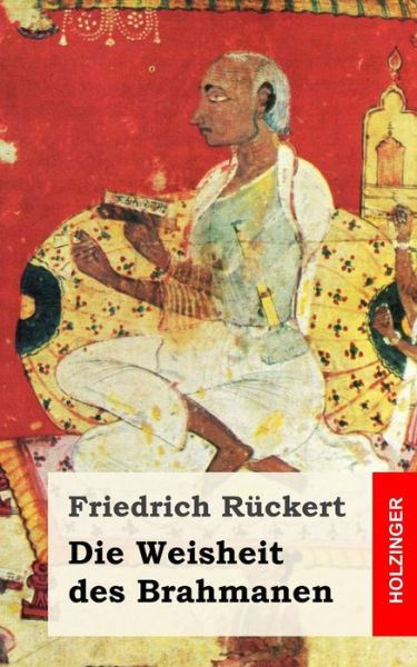 Cover for Friedrich Ruckert · Die Weisheit Des Brahmanen (Paperback Book) (2013)