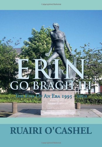 Cover for Ruairi O' Cashel · Erin Go Bragh Iii: the End of an Era 1995 - 2002 (Hardcover Book) (2013)