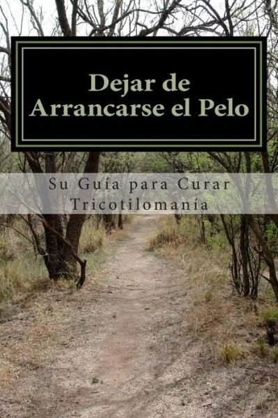 Cover for Ms Amy Foxwell · Dejar De Arrancarse El Pelo: Su Guia Para Curar Tricotilomania (Taschenbuch) (2013)
