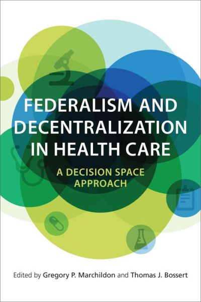Cover for Federalism and Decentralization in Health Care: A Decision Space Approach (Paperback Book) (2018)