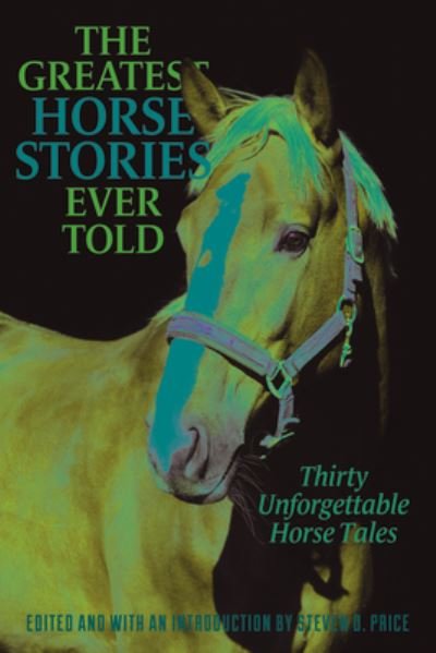 Cover for The Greatest Horse Stories Ever Told: Thirty Unforgettable Horse Tales - Greatest (Pocketbok) (2024)