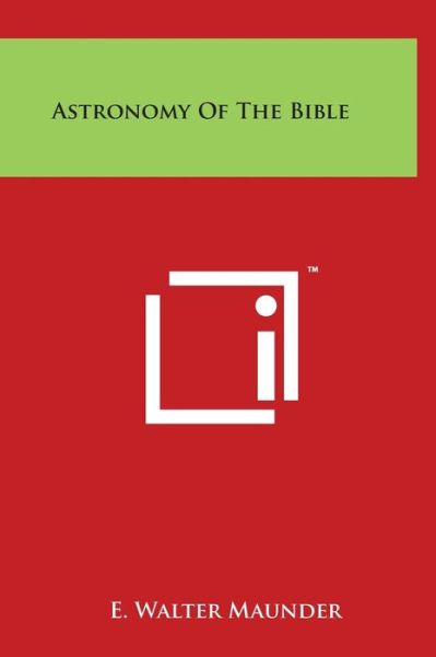 Cover for E. Walter Maunder · Astronomy of the Bible (Hardcover Book) (2014)