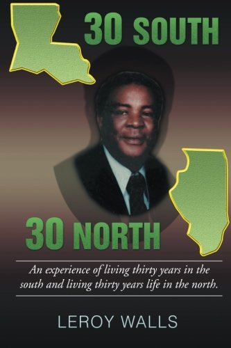 Leroy Walls · 30 South/30 North: an Experience of Living Thirty Years in the North and Living Thirty Years Life in the South. (Paperback Book) (2014)