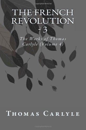 Cover for Thomas Carlyle · The French Revolution - 3: the Works of Thomas Carlyle (Volume 4) (Paperback Book) (2014)