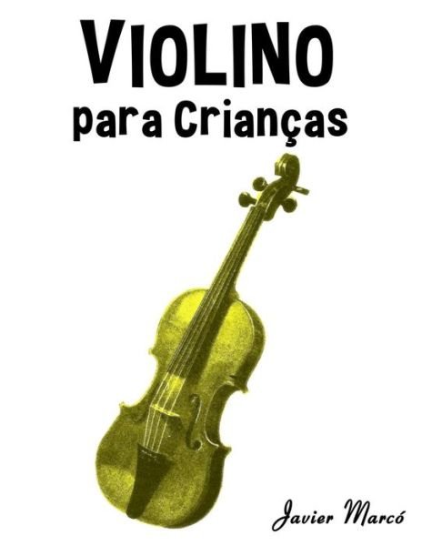 Cover for Javier Marco · Violino Para Criancas: Cancoes De Natal, Musica Classica, Cancoes Infantis E Cancoes Folcloricas! (Pocketbok) (2014)