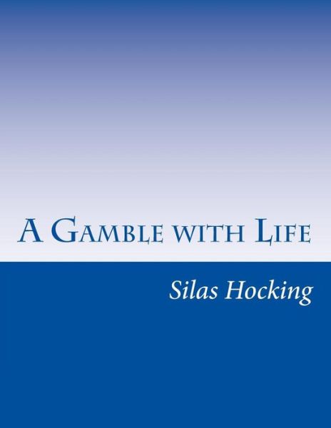 Cover for Silas K Hocking · A Gamble with Life (Paperback Book) (2014)