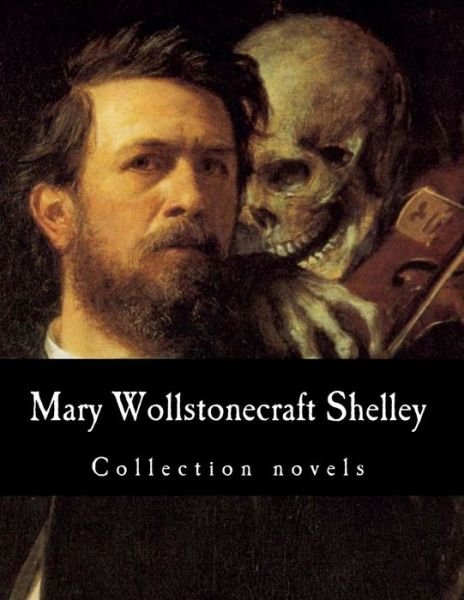 Cover for Mary Wollstonecraft · Mary Wollstonecraft Shelley, Collection Novels (Paperback Bog) (2014)