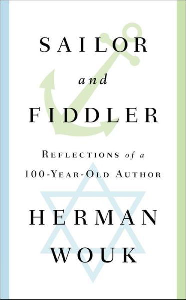 Cover for Herman Wouk · Sailor and Fiddler: Reflections of a 100-year-old Author (Hardcover Book) (2016)