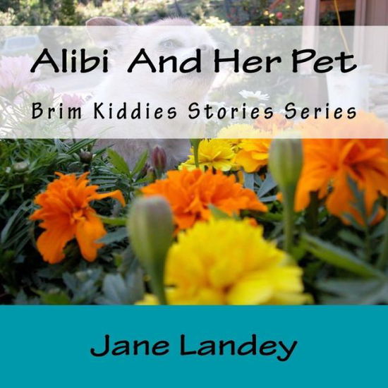 Cover for Jane Landey · Alibi  and Her Pet: Brim Kiddies Stories Series (Brim Kiddies Stories Series 3) (Pocketbok) (2014)