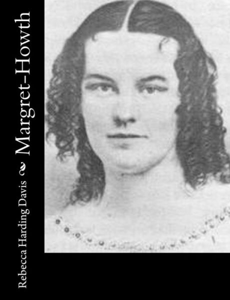 Margret-howth - Rebecca Harding Davis - Książki - Createspace - 9781502895547 - 19 października 2014