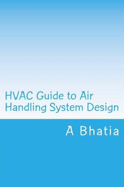 Cover for A Bhatia · Hvac Guide to Air Handling System Design: Quick Book (Paperback Book) (2014)