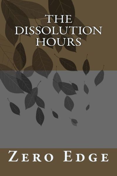 Cover for Zero Edge · The Dissolution Hours (Paperback Book) (2014)