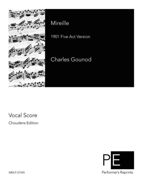 Mireille: 1901 Five Act Version - Charles Gounod - Books - CreateSpace Independent Publishing Platf - 9781507506547 - January 12, 2015