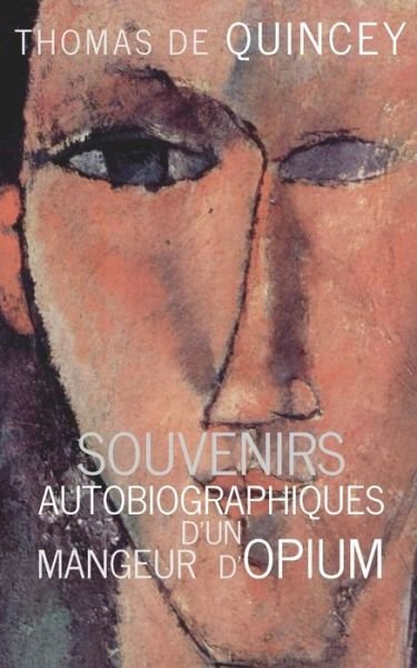 Cover for Thomas De Quincey · Souvenirs Autobiographiques D'un Mangeur D'opium (Taschenbuch) (2015)
