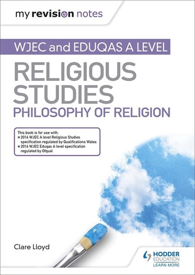 My Revision Notes: WJEC and Eduqas A level Religious Studies Philosophy of Religion - My Revision Notes - Clare Lloyd - Bøger - Hodder Education - 9781510450547 - 30. august 2019