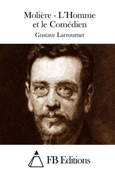 Cover for Gustave Larroumet · Moliere - L'homme et Le Comedien (Paperback Book) (2015)