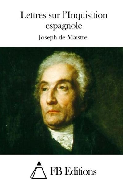 Cover for Joseph De Maistre · Lettres Sur L'inquisition Espagnole (Pocketbok) (2015)