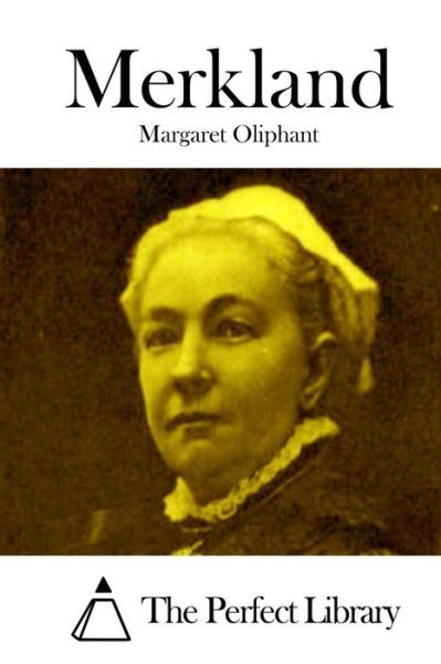 Merkland - Margaret Oliphant - Books - Createspace - 9781512302547 - May 20, 2015