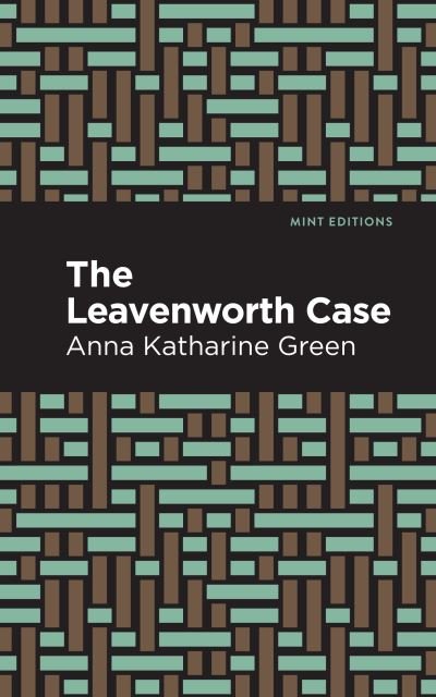 Cover for Anna Katharine Green · The Leavenworth Case - Mint Editions (Taschenbuch) (2021)