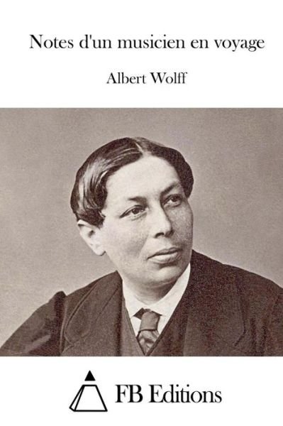 Cover for Albert Wolff · Notes D'un Musicien en Voyage (Pocketbok) (2015)