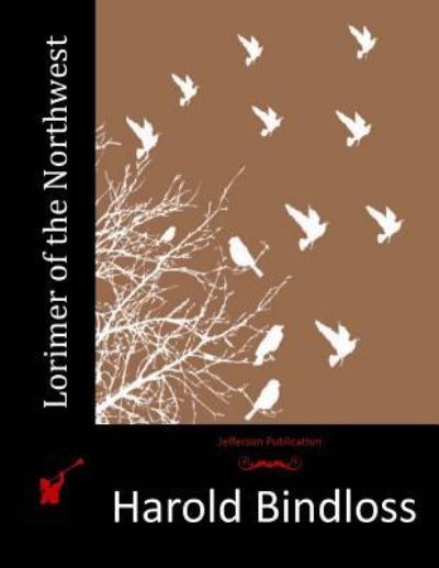 Cover for Harold Bindloss · Lorimer of the Northwest (Paperback Book) (2015)