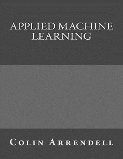 Cover for Colin Arrendell · Applied Machine Learning (Paperback Book) (2015)