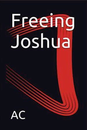 Cover for Ac · Freeing Joshua (Book) (2017)