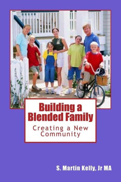 Cover for S Martin Kelly Jr Ma · Building a Blended Family (Paperback Book) (2015)