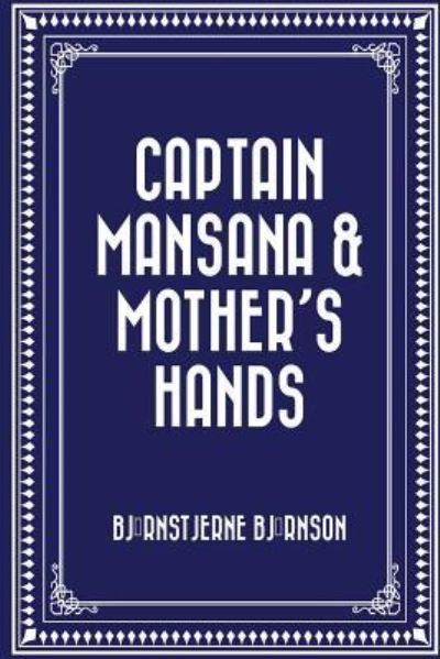 Cover for Bjornstjerne Bjornson · Captain Mansana &amp; Mother's Hands (Taschenbuch) (2016)