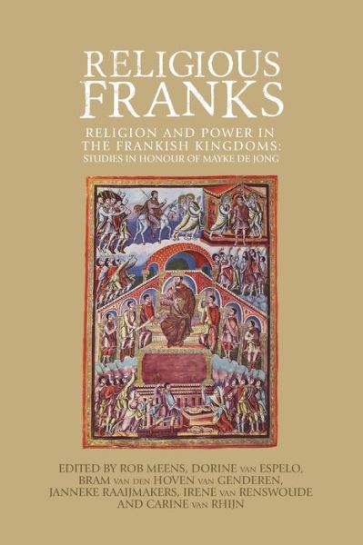 Cover for Rob Meens · Religious Franks: Religion and Power in the Frankish Kingdoms: Studies in Honour of Mayke De Jong (Paperback Book) (2017)