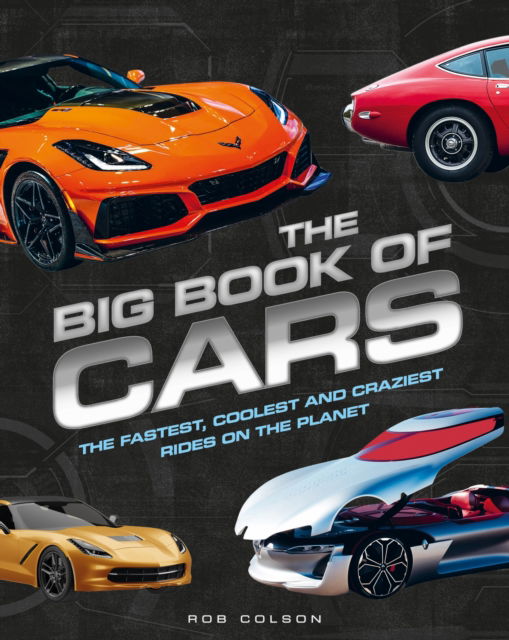 Cover for Rob Colson · The Big Book of Cars: The fastest, coolest and craziest rides on the planet (Hardcover Book) (2026)