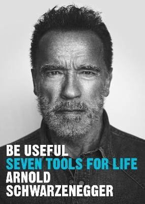 Cover for Arnold Schwarzenegger · Be Useful: Seven tools for life (Paperback Book) (2023)