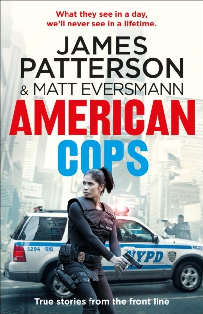 American Cops: True stories from the front line - James Patterson - Libros - Cornerstone - 9781529159547 - 7 de diciembre de 2023