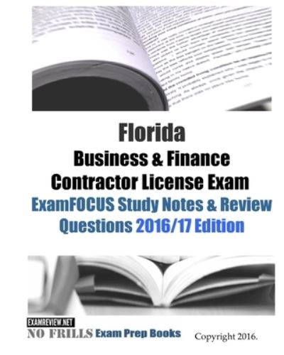 Florida Business & Finance Contractor License Exam ExamFOCUS Study Notes & Review Questions 2016/17 Edition - ExamREVIEW - Boeken - CreateSpace Independent Publishing Platf - 9781530036547 - 14 februari 2016