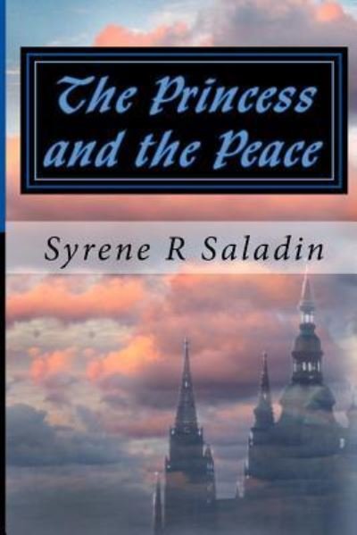 Cover for Syrene R Saladin · The Princess and the Peace (Pocketbok) (2016)