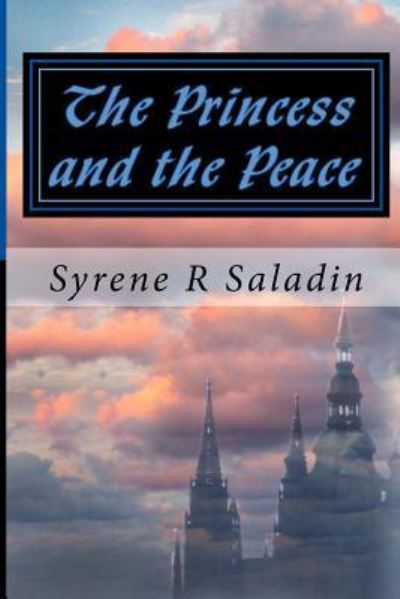 Cover for Syrene R Saladin · The Princess and the Peace (Pocketbok) (2016)