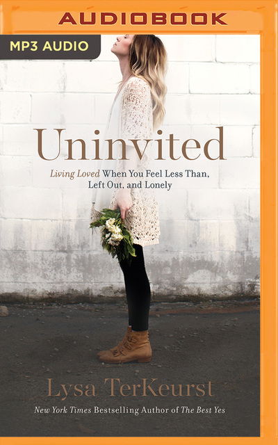 Uninvited - Lysa TerKeurst - Äänikirja - Thomas Nelson on Brilliance Audio - 9781531831547 - tiistai 9. elokuuta 2016