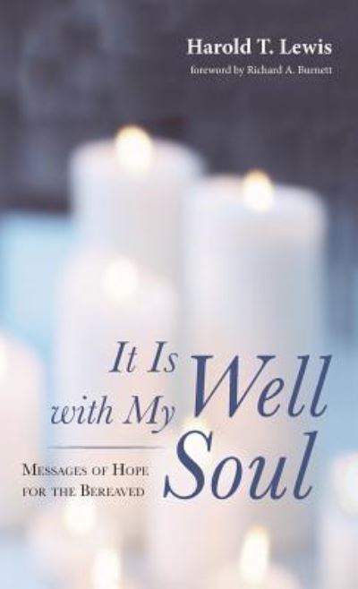 Cover for Harold T Lewis · It Is Well with My Soul: Messages of Hope for the Bereaved (Hardcover Book) (2018)