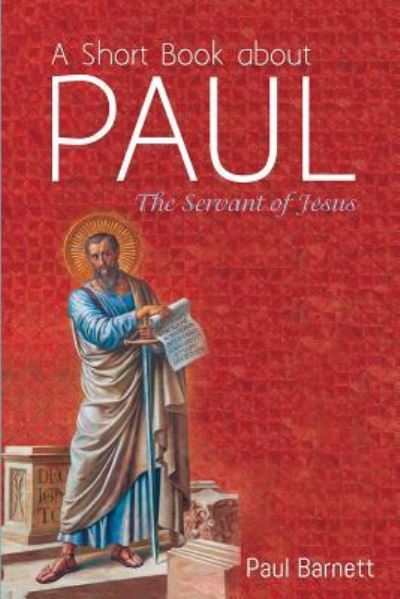 A Short Book about Paul - Paul Barnett - Books - Cascade Books - 9781532665547 - July 17, 2019