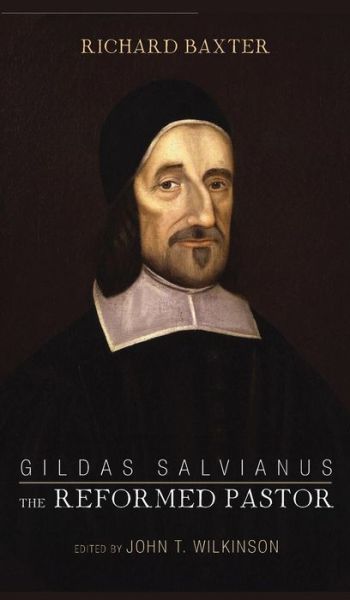 Gildas Salvianus: The Reformed Pastor - Richard Baxter - Books - Wipf & Stock Publishers - 9781532678547 - December 28, 2018
