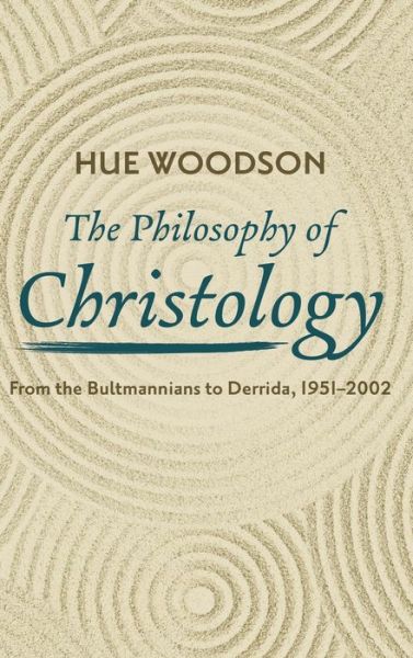 The Philosophy of Christology - Hue Woodson - Books - Wipf & Stock Publishers - 9781532681547 - January 31, 2022