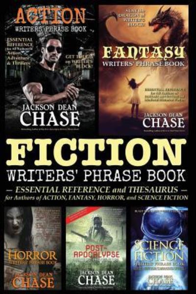 Cover for Jackson Dean Chase · Fiction Writers' Phrase Book : Essential Reference and Thesaurus for Authors of Action, Fantasy, Horror, and Science Fiction (Paperback Book) (2016)