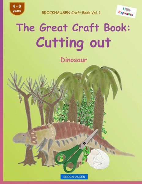 BROCKHAUSEN Craft Book Vol. 1 - The Great Craft Book - Dortje Golldack - Książki - Createspace Independent Publishing Platf - 9781533105547 - 9 maja 2016