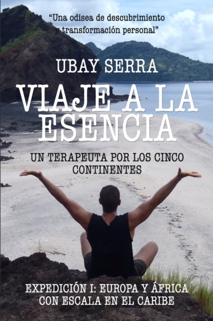 Cover for Ubay Serra · Viaje a la Esencia. Un terapeuta por los cinco continentes (Paperback Book) (2016)