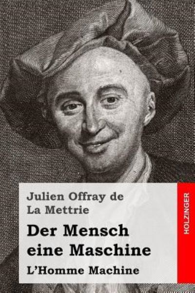 Cover for Julien Offray De La Mettrie · Der Mensch eine Maschine (Taschenbuch) (2016)