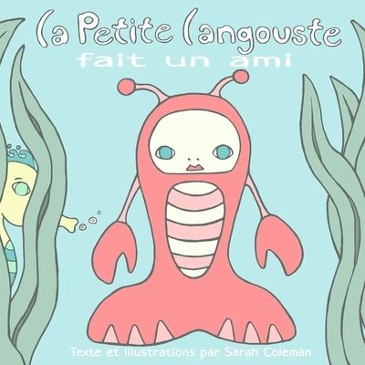 Cover for Sarah Coleman · La Petite Langouste fait un ami (Paperback Book) (2021)