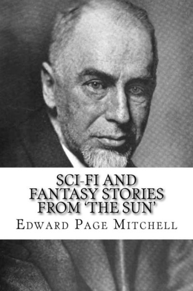 Cover for Edward Page Mitchell · Sci-Fi and Fantasy Stories from 'the Sun' Edward Page Mitchell (Paperback Book) (2016)