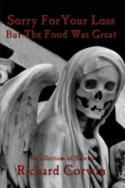 MR Richard Corwin · Sorry for Your Loss But the Food Was Great (Paperback Book) (2017)