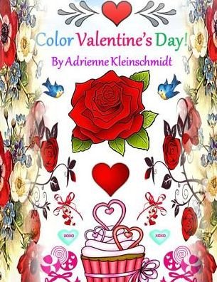 Cover for Adrienne Kleinschmidt · Color Valentine's Day! (Pocketbok) (2017)
