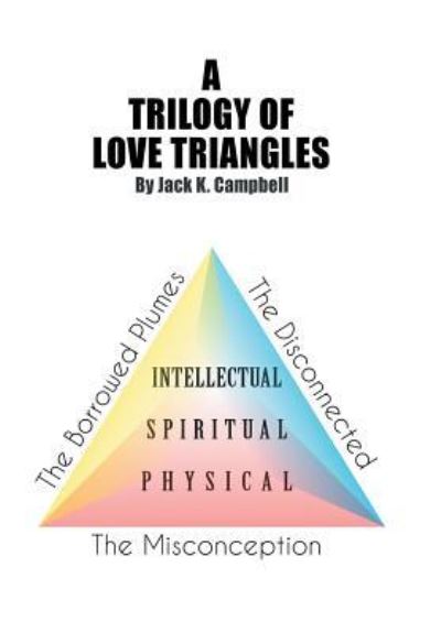 Cover for Jack K Campbell · A Trilogy of Love Triangles (Hardcover Book) (2018)